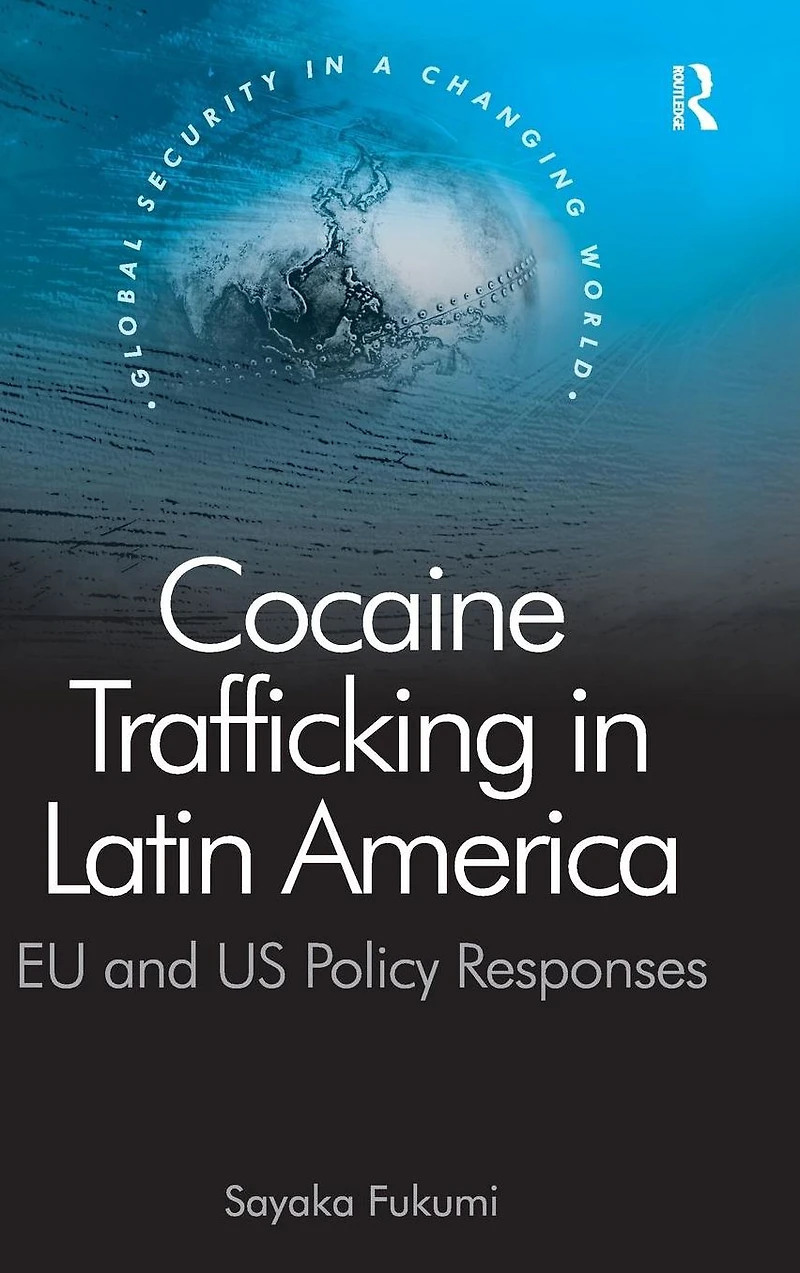 Cocaine Trafficking Latin America: EU and US Policy Responses