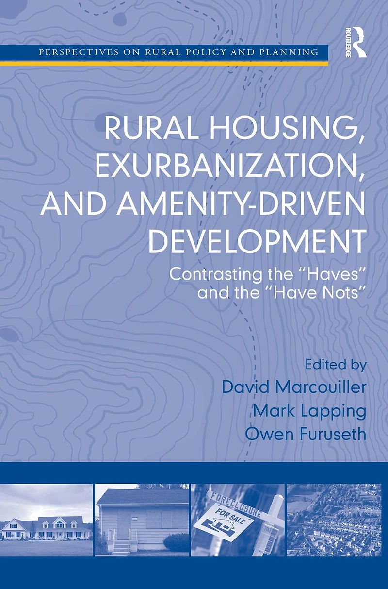 Rural Housing, Exurbanization, and Amenity-Driven Development: Contrasting the 'Haves' 'Have Nots'