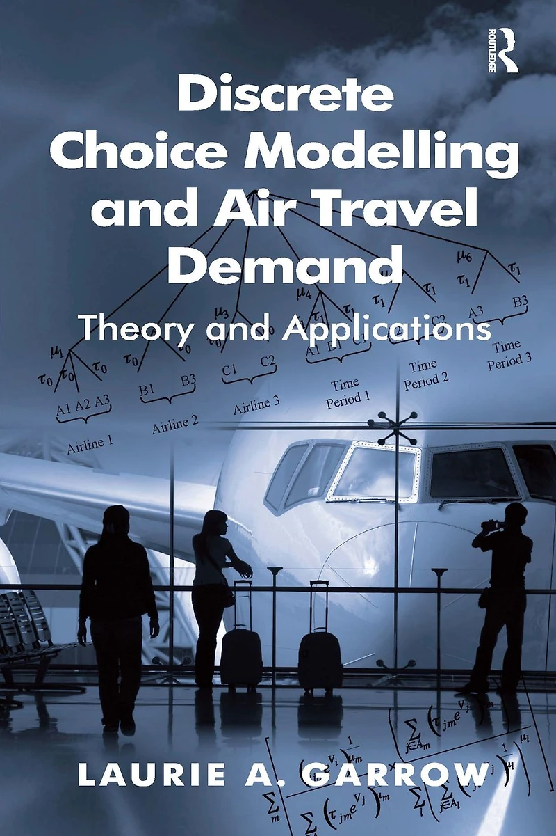 Discrete Choice Modelling and Air Travel Demand: Theory Applications