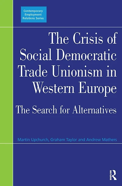 The Crisis of Social Democratic Trade Unionism in Western Europe: The Search for Alternatives
