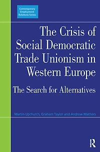 The Crisis of Social Democratic Trade Unionism in Western Europe: The Search for Alternatives