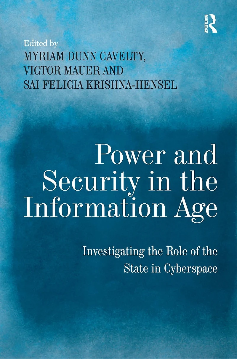 Power and Security the Information Age: Investigating Role of State Cyberspace