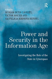 Power and Security the Information Age: Investigating Role of State Cyberspace