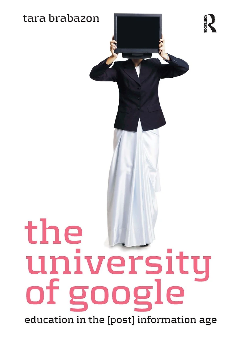 the University of Google: Education (Post) Information Age