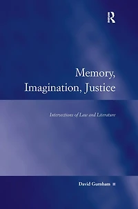 Memory, Imagination, Justice: Intersections of Law and Literature