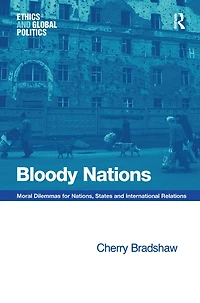 Bloody Nations: Moral Dilemmas for Nations, States and International Relations