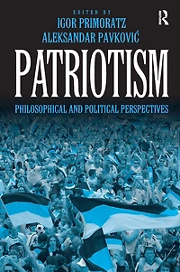 Patriotism: Philosophical and Political Perspectives