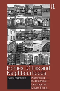 Homes, Cities and Neighbourhoods: Planning the Residential Landscapes of Modern Britain