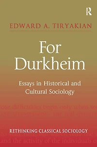 For Durkheim: Essays Historical and Cultural Sociology