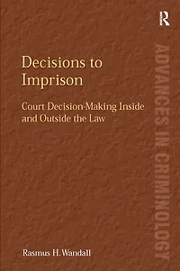Decisions to Imprison: Court Decision-Making Inside and Outside the Law