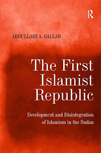 the First Islamist Republic: Development and Disintegration of Islamism Sudan
