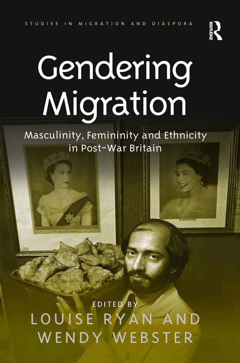 Gendering Migration: Masculinity, Femininity and Ethnicity Post-War Britain