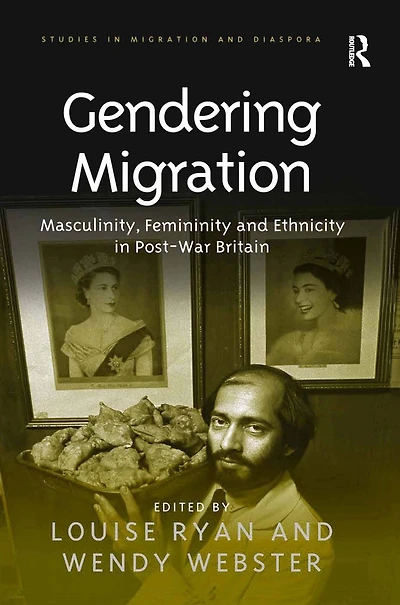 Gendering Migration: Masculinity, Femininity and Ethnicity Post-War Britain