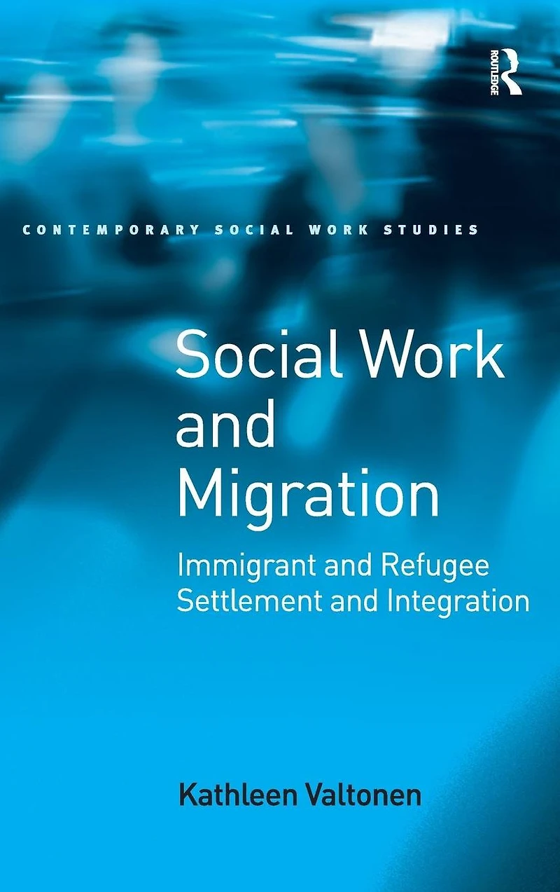 Social Work and Migration: Immigrant Refugee Settlement Integration