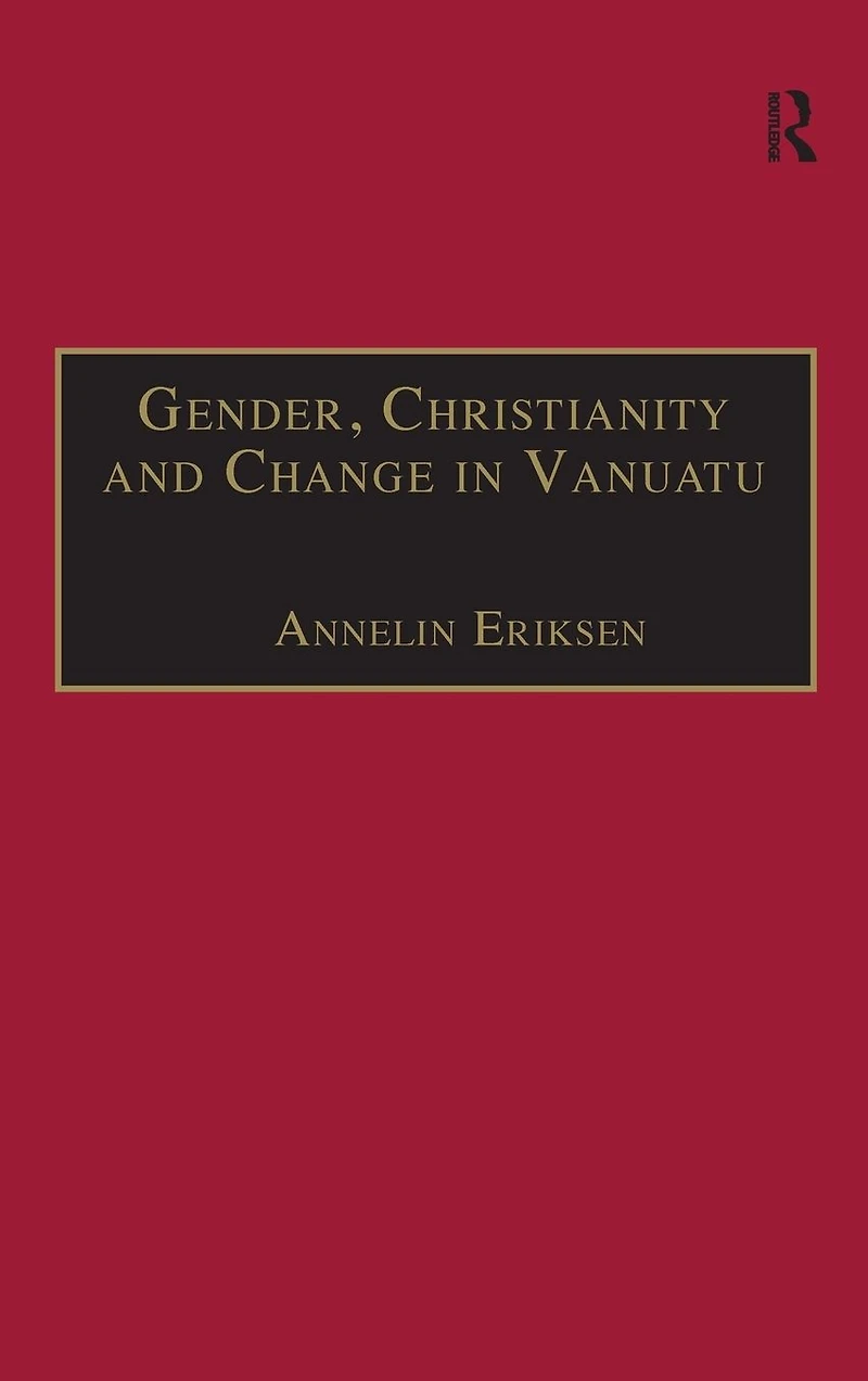 Gender, Christianity and Change Vanuatu: An Analysis of Social Movements North Ambrym