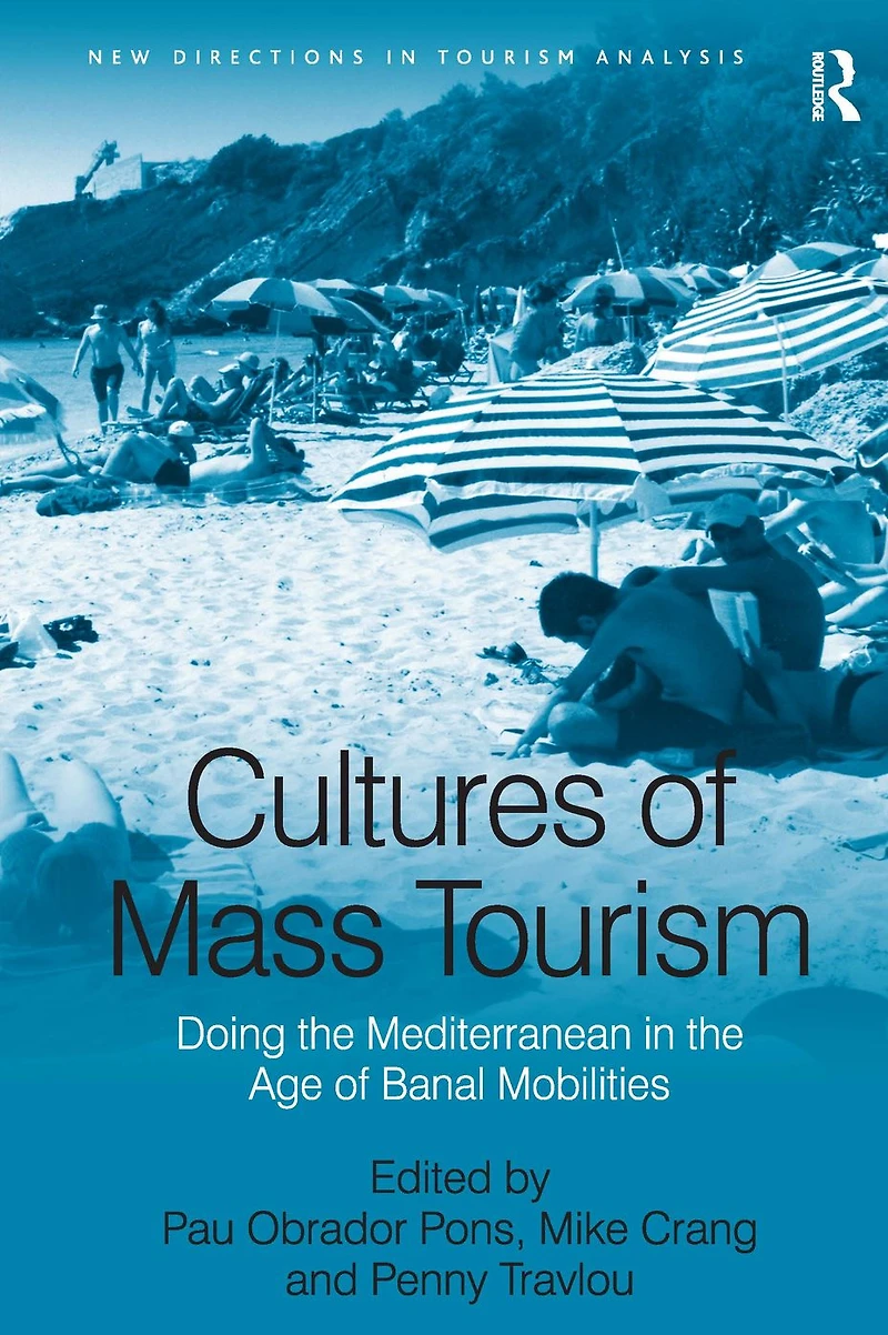 Cultures of Mass Tourism: Doing the Mediterranean Age Banal Mobilities