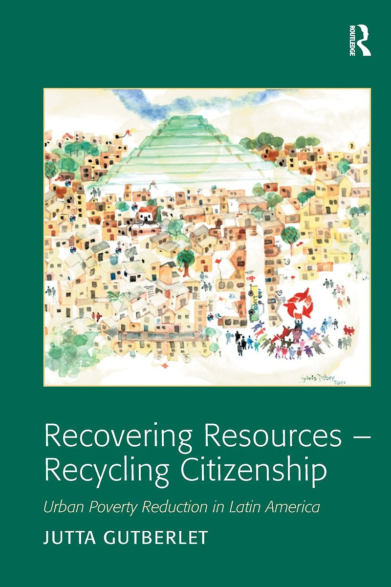 Recovering Resources - Recycling Citizenship: Urban Poverty Reduction Latin America