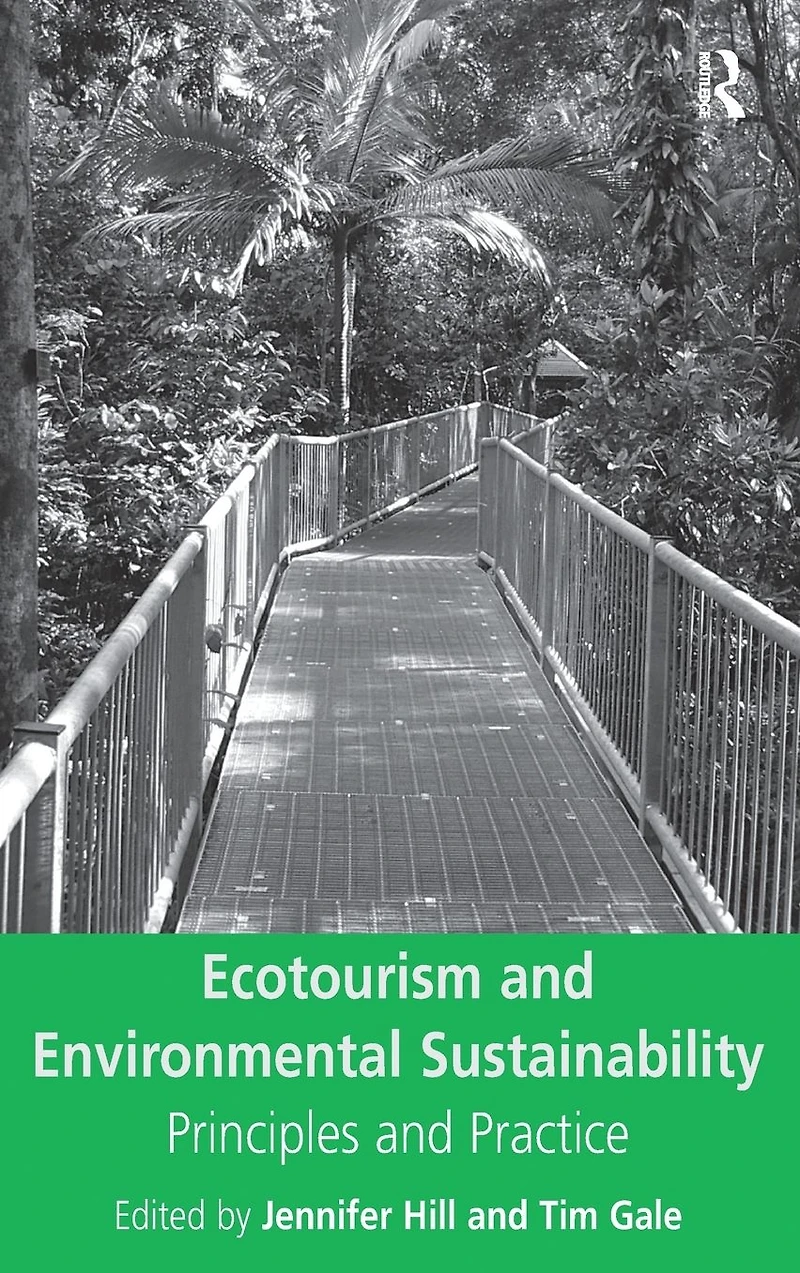 Ecotourism and Environmental Sustainability: Principles Practice