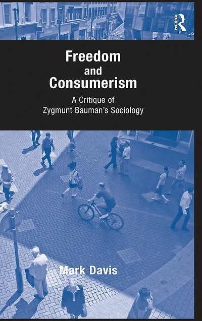 Freedom and Consumerism: A Critique of Zygmunt Bauman's Sociology