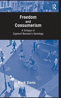 Freedom and Consumerism: A Critique of Zygmunt Bauman's Sociology