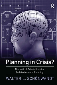 Planning Crisis?: Theoretical Orientations for Architecture and