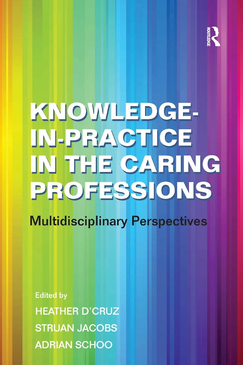 Knowledge-in-Practice the Caring Professions: Multidisciplinary Perspectives