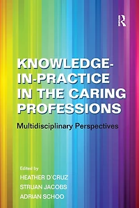 Knowledge-in-Practice the Caring Professions: Multidisciplinary Perspectives