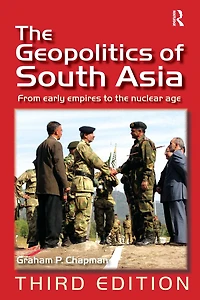 the Geopolitics of South Asia: From Early Empires to Nuclear Age