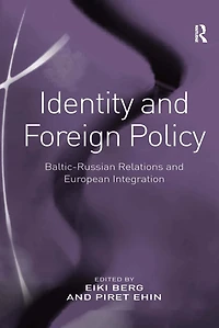 Identity and Foreign Policy: Baltic-Russian Relations European Integration