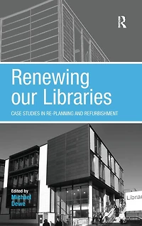 Renewing our Libraries: Case Studies Re-planning and Refurbishment