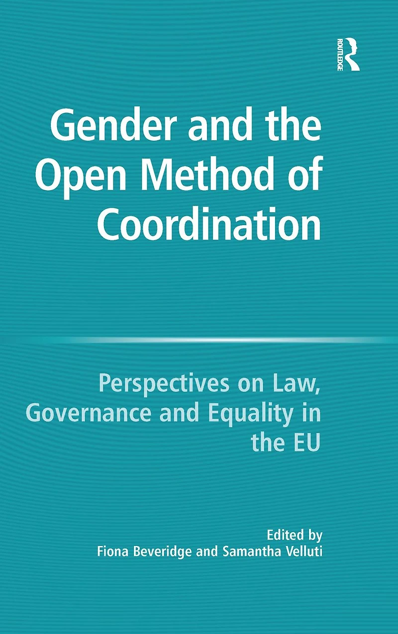 Gender and the Open Method of Coordination: Perspectives on Law, Governance Equality EU