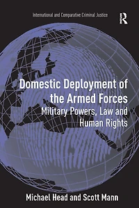 Domestic Deployment of the Armed Forces: Military Powers, Law and Human Rights