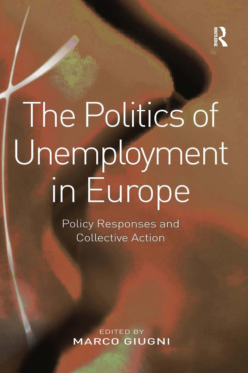 The Politics of Unemployment Europe: Policy Responses and Collective Action