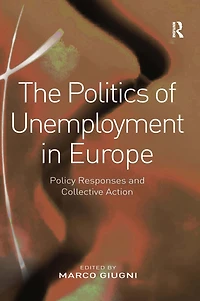 The Politics of Unemployment Europe: Policy Responses and Collective Action