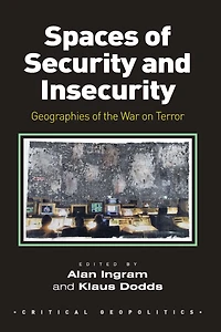 Spaces of Security and Insecurity: Geographies the War on Terror