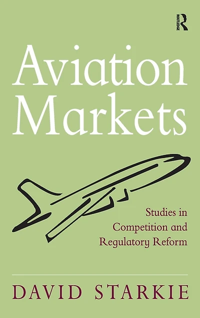 Aviation Markets: Studies Competition and Regulatory Reform