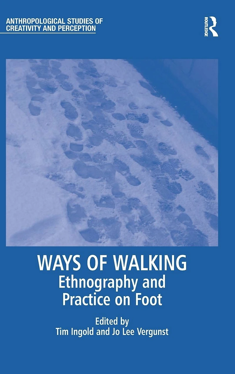 Ways of Walking: Ethnography and Practice on Foot