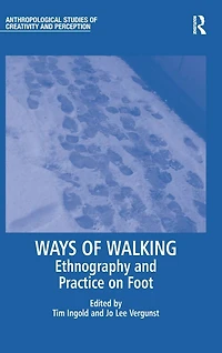 Ways of Walking: Ethnography and Practice on Foot