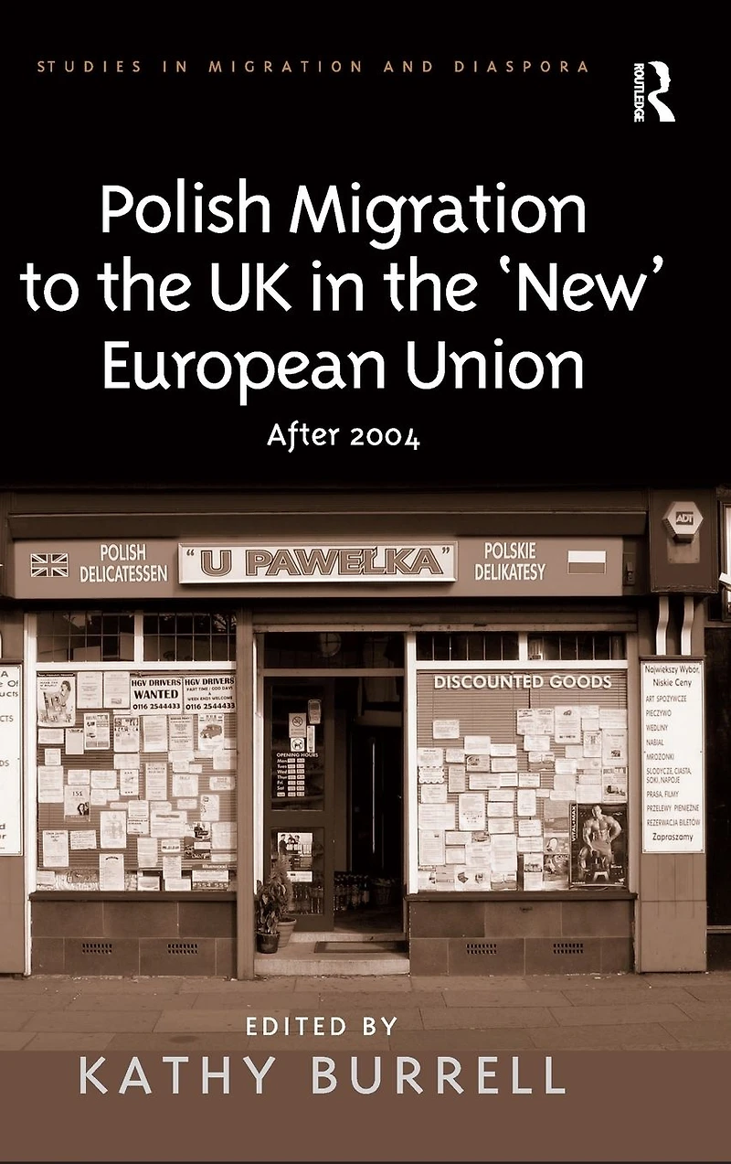 Polish Migration to the UK 'New' European Union: After 2004
