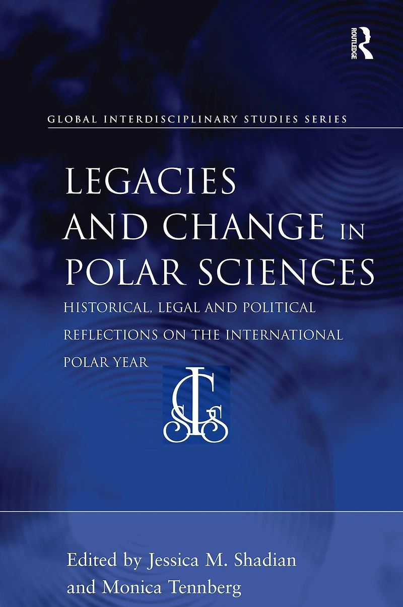 Legacies and Change Polar Sciences: Historical, Legal Political Reflections on The International Year