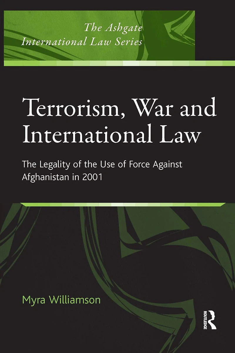 Terrorism, War and International Law: the Legality of Use Force Against Afghanistan 2001
