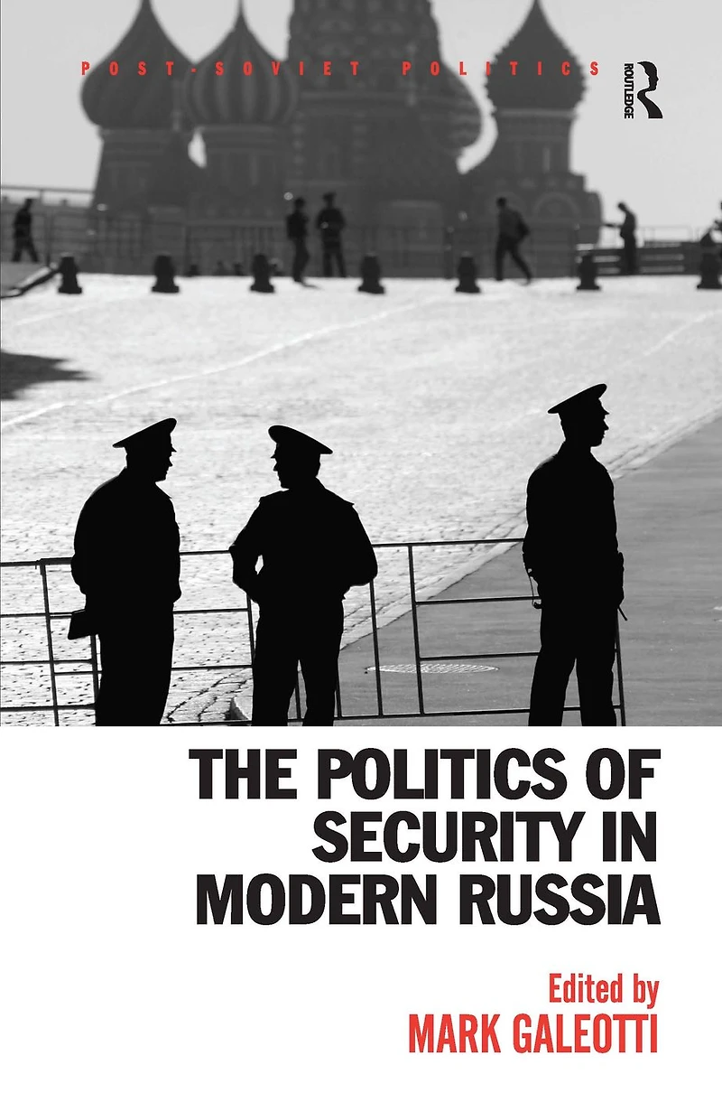 The Politics of Security Modern Russia