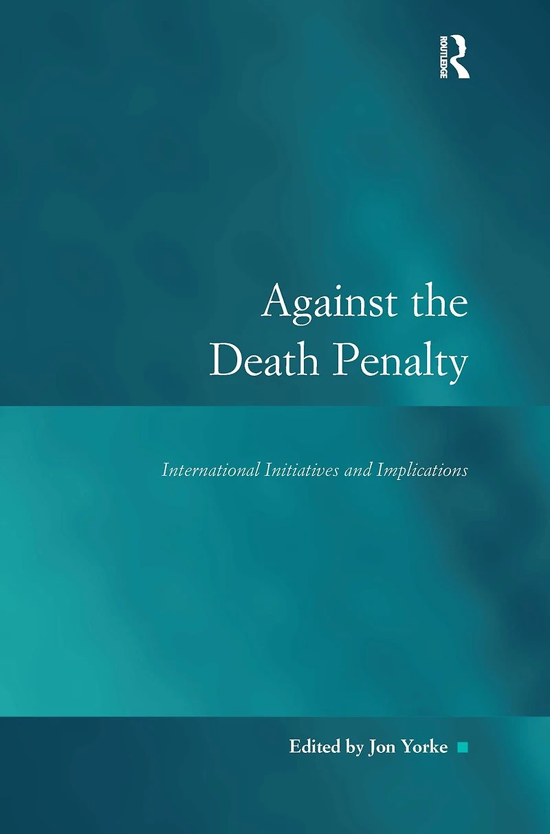 Against the Death Penalty: International Initiatives and Implications