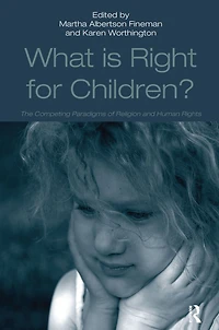 What Is Right for Children?: The Competing Paradigms of Religion and Human Rights