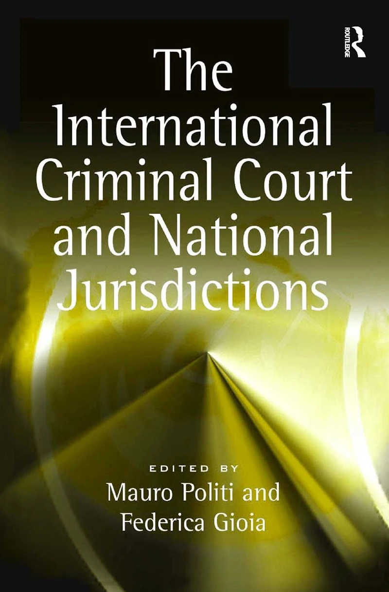 The International Criminal Court and National Jurisdictions