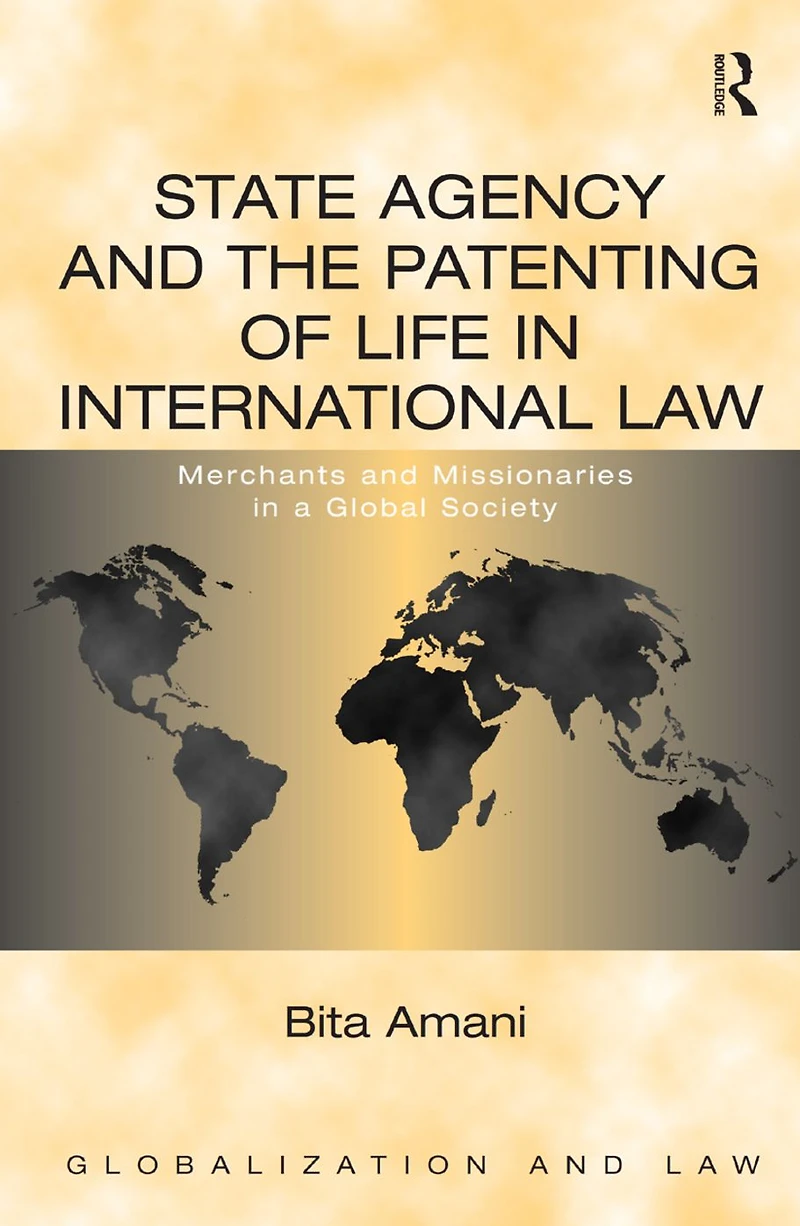 State Agency and the Patenting of Life International Law: Merchants Missionaries a Global Society