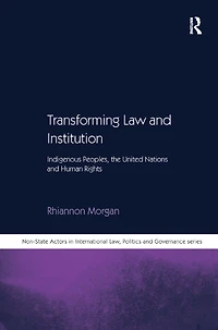Transforming Law and Institution: Indigenous Peoples, the United Nations Human Rights