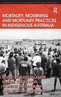 Mortality, Mourning and Mortuary Practices Indigenous Australia