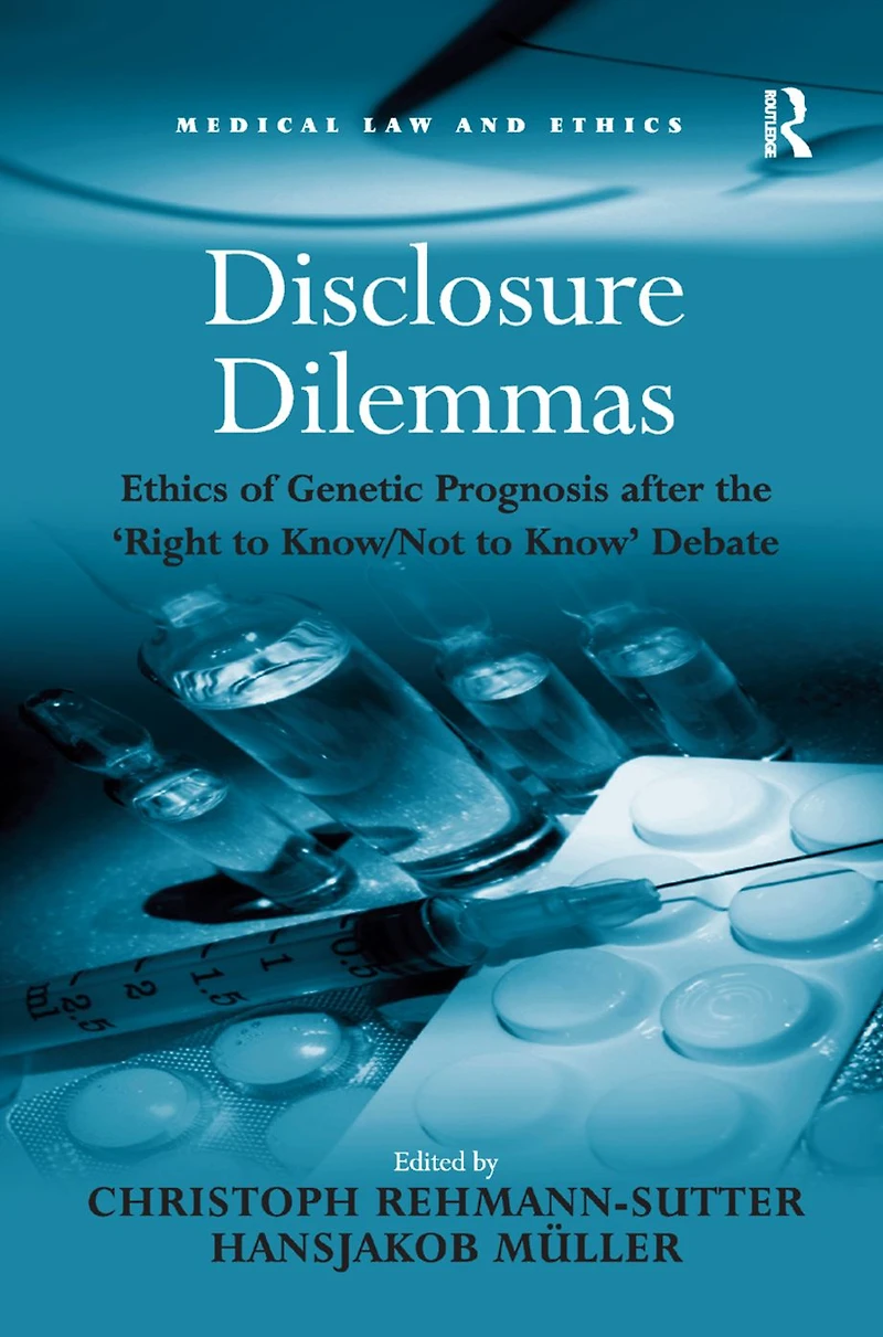 Disclosure Dilemmas: Ethics of Genetic Prognosis after the 'Right to Know/Not Know' Debate