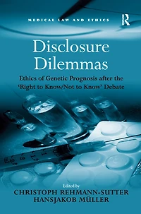 Disclosure Dilemmas: Ethics of Genetic Prognosis after the 'Right to Know/Not Know' Debate